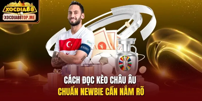 Cách đọc Kèo Châu Âu chuẩn newbie cần nắm rõ