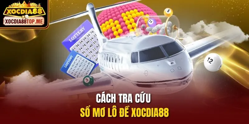 Cách tra cứu sổ mơ lô đề xocdia88