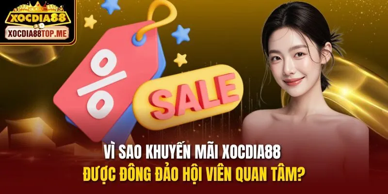 Vì sao khuyến mãi xocdia88 được đông đảo hội viên quan tâm?